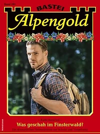 Alpengold 393: Was geschah im Finsterwald?