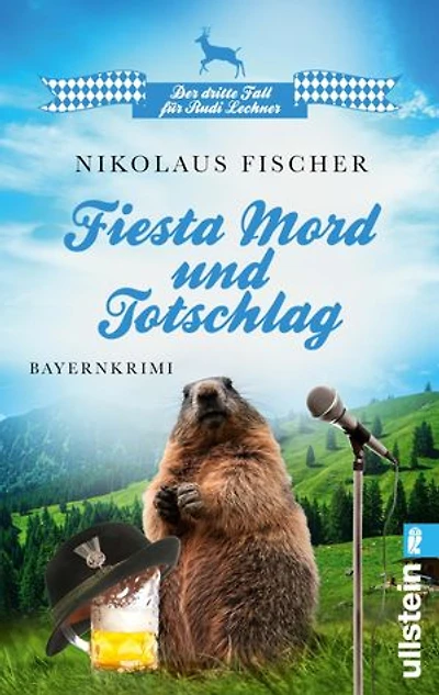 Fiesta Mord und Totschlag: Der dritte Band der urigen Regionalkrimireihe aus Oberbayern: für Fans humorvoller Regiokrimis.
