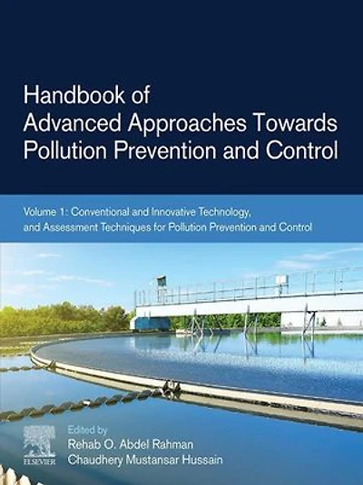 Handbook of Advanced Approaches Towards Pollution Prevention and Control: Volume 1: Conventional Innovative Technology, Assessment Techniques for Control