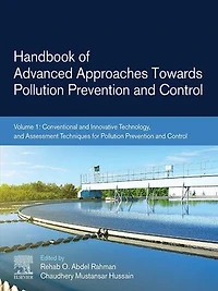 Handbook of Advanced Approaches Towards Pollution Prevention and Control: Volume 1: Conventional Innovative Technology, Assessment Techniques for Control
