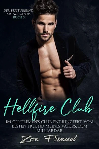Hellfire Club: Im Gentlemen's Club entjungfert vom besten Freund meines Vaters, dem Milliardär: Der beste Freund meines Vaters, #5
