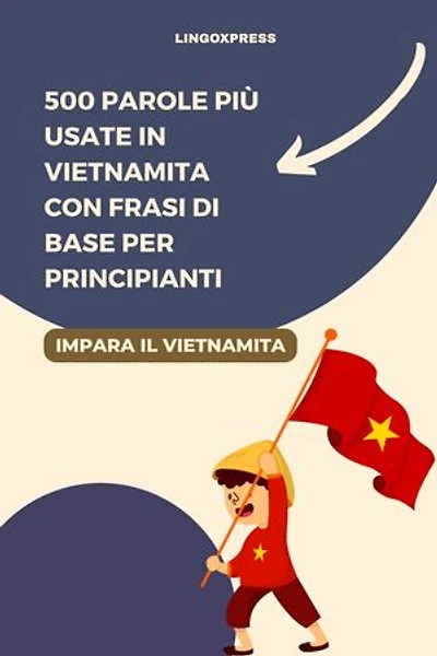 500 Parole Più Usate in Vietnamita con Frasi di Base per Principianti