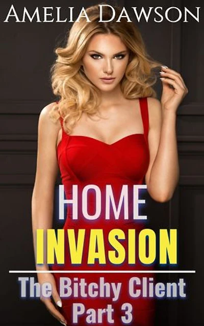 Home Invasion The Bitchy Client Part 3