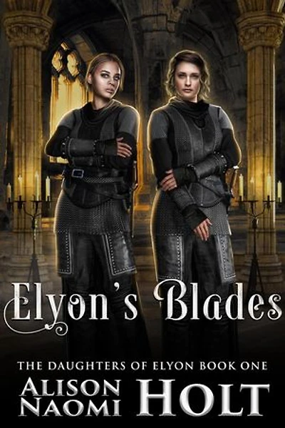 Elyon's Blades: The Daughters of Elyon, #1