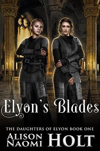 Elyon's Blades: The Daughters of Elyon, #1