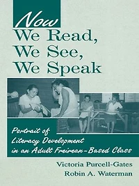 Now We Read, See, Speak: Portrait Of Literacy Development An Adult Freirean-based Class