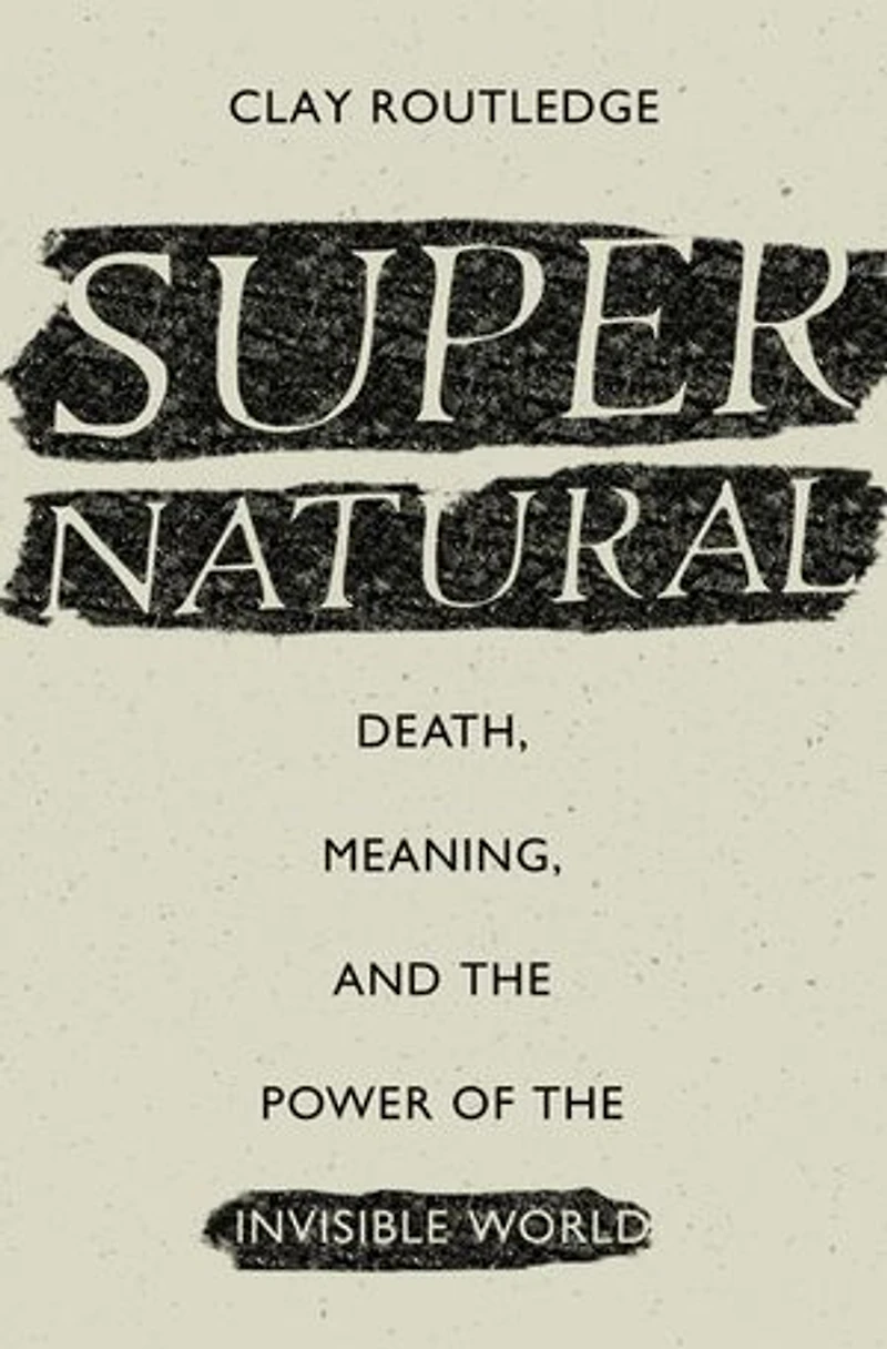Supernatural: Death, Meaning, and the Power of Invisible World