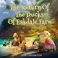 The Return Of The Ducks Of Eskdale Farm