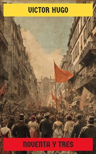 Noventa y tres: Novela histórica sobre la Revolución Francesa