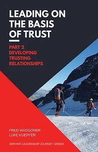 Leading on the Basis of Trust: Part 2: Developing Trusting Relationships