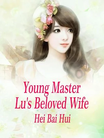 Young Master Lu's Beloved Wife: Volume