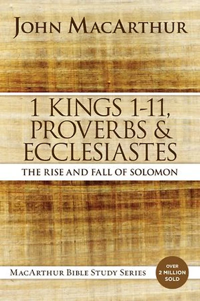 1 Kings to 11, Proverbs, and Ecclesiastes: The Rise Fall of Solomon