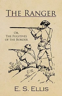 the Ranger; Or, Fugitives of Border