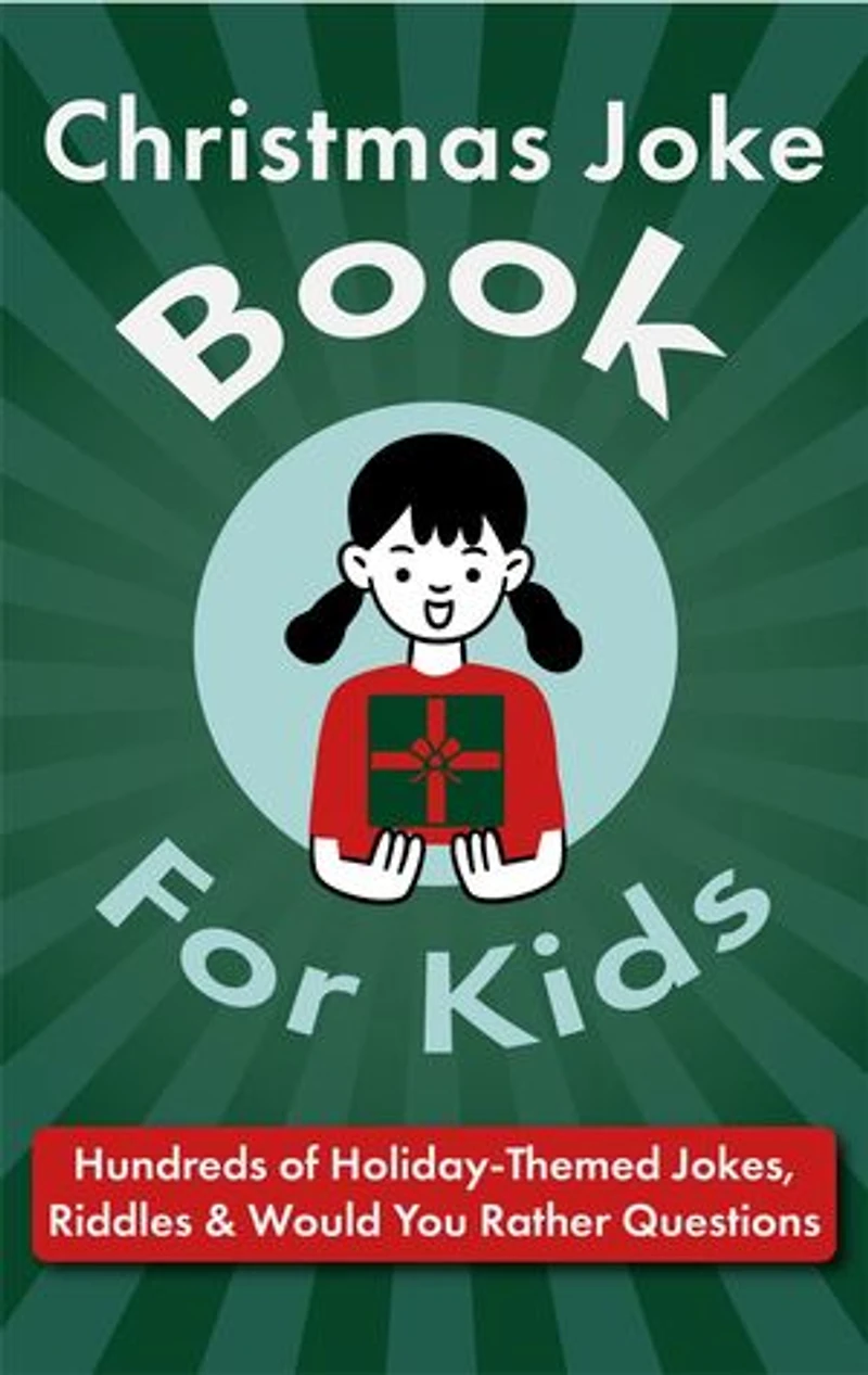 Christmas Joke Book for Kids: Hundreds of Holiday-Themed Jokes, Riddles & Would You Rather Questions