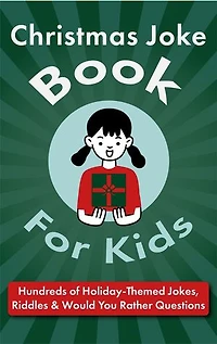 Christmas Joke Book for Kids: Hundreds of Holiday-Themed Jokes, Riddles & Would You Rather Questions