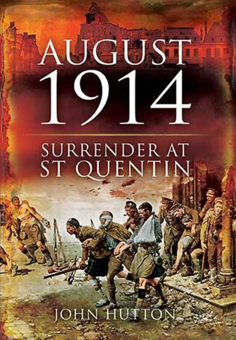 August 1914: Surrender at St Quentin