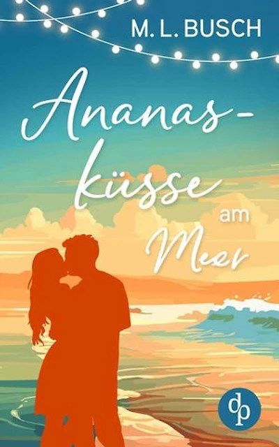 Ananasküsse am Meer | Grumpy x Sunshine Wholesome Liebesroman mit Happy End: Ein zuckersüßer Deal, der alles verändern könnte