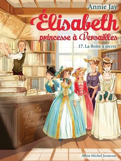 La Boîte à secret: Elisabeth, princesse à Versailles - tome 17