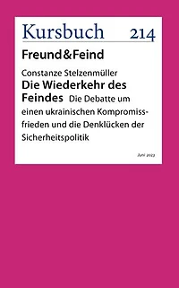 Die Wiederkehr des Feindes: Die Debatte um einen ukrainischen Kompromissfrieden und die Denklücken der Sicherheitspolitik