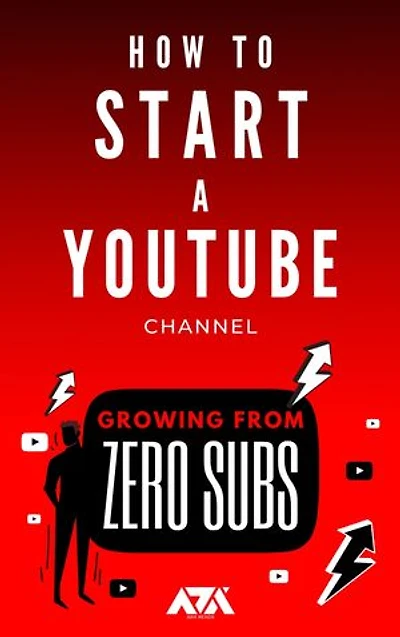 How to Start a YouTube Channel: A Beginner's Guide on How to Create & Grow a YouTube Channel from Zero Subscribers