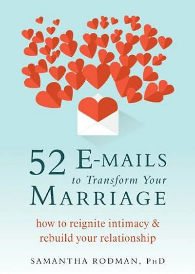 52 E-mails to Transform Your Marriage: How to Reignite Intimacy and Rebuild Your Relationship
