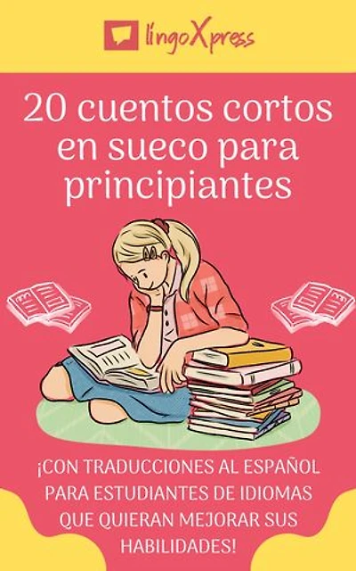 20 cuentos cortos en sueco para principiantes: ¡Con traducciones al español para estudiantes de idiomas que quieran mejorar sus habilidades!