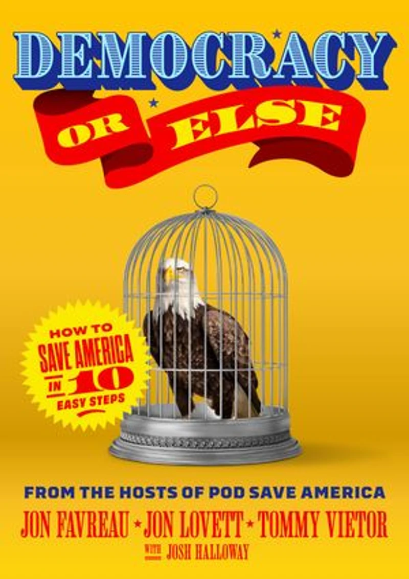 Democracy or Else: How to Save America 10 Easy Steps