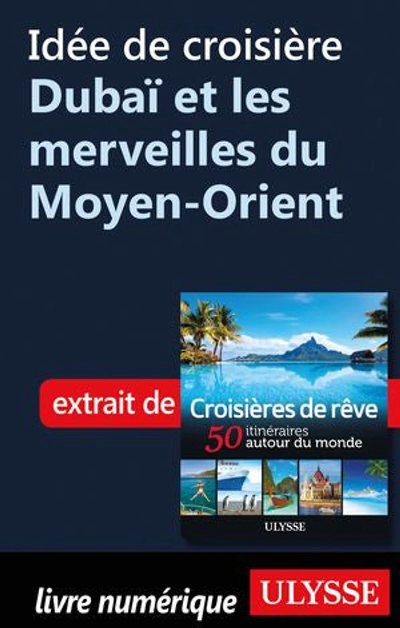 Croisières de rêve 50 itinéraires autour du monde