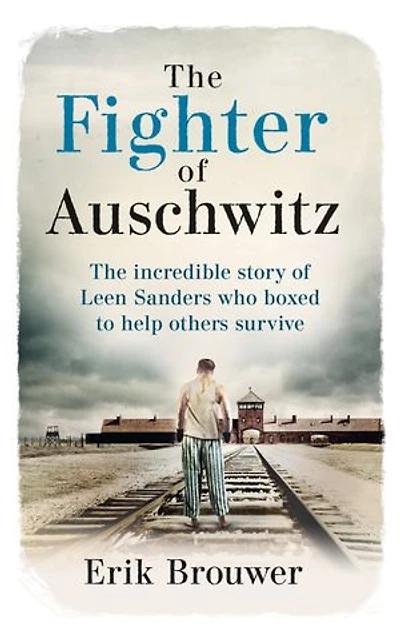 The Fighter of Auschwitz: incredible true story Leen Sanders who boxed to help others survive