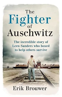 The Fighter of Auschwitz: incredible true story Leen Sanders who boxed to help others survive
