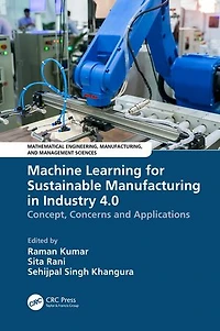 Machine Learning for Sustainable Manufacturing Industry 4.0: Concept, Concerns and Applications