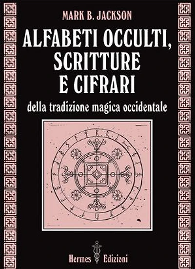 Alfabeti occulti, scritture e cifrari: della tradizione magica occidentale