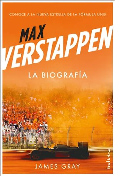 Max Verstappen. La biografía: Conoce a la nueva estrella de la Fórmula uno