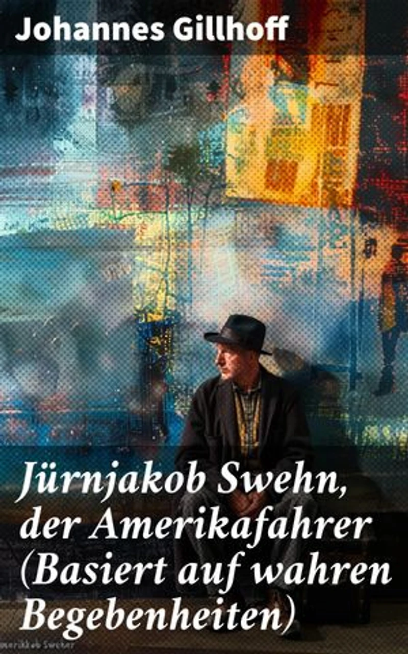 Jürnjakob Swehn, der Amerikafahrer (Basiert auf wahren Begebenheiten): Bereicherte Ausgabe. Carl Wiedow: Mecklenburgischer Auswanderer in Amerika