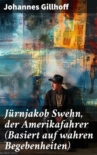 Jürnjakob Swehn, der Amerikafahrer (Basiert auf wahren Begebenheiten): Bereicherte Ausgabe. Carl Wiedow: Mecklenburgischer Auswanderer in Amerika