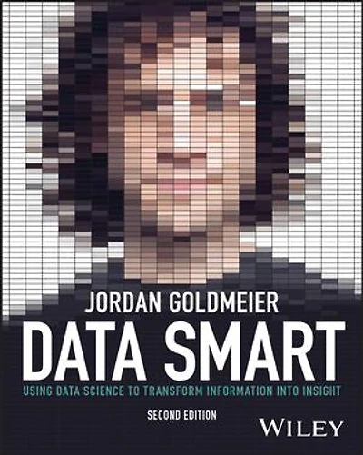Data Smart: Using Science to Transform Information into Insight