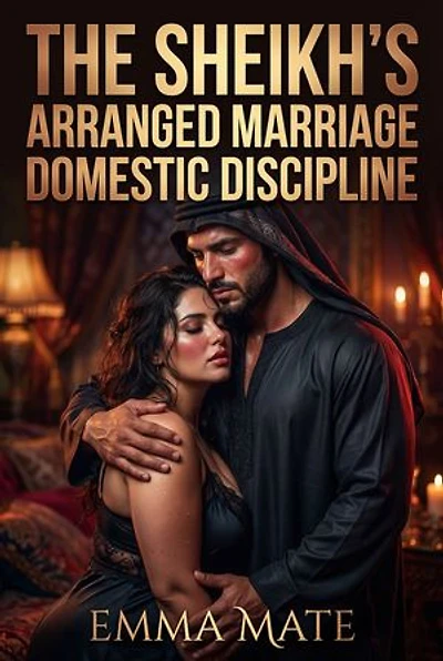 The Sheikh's Arranged Marriage Domestic Discipline: A Full-Length Steamy Historical Romance Novel