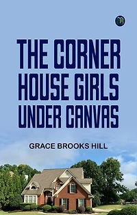The Corner House Girls Under Canvas
