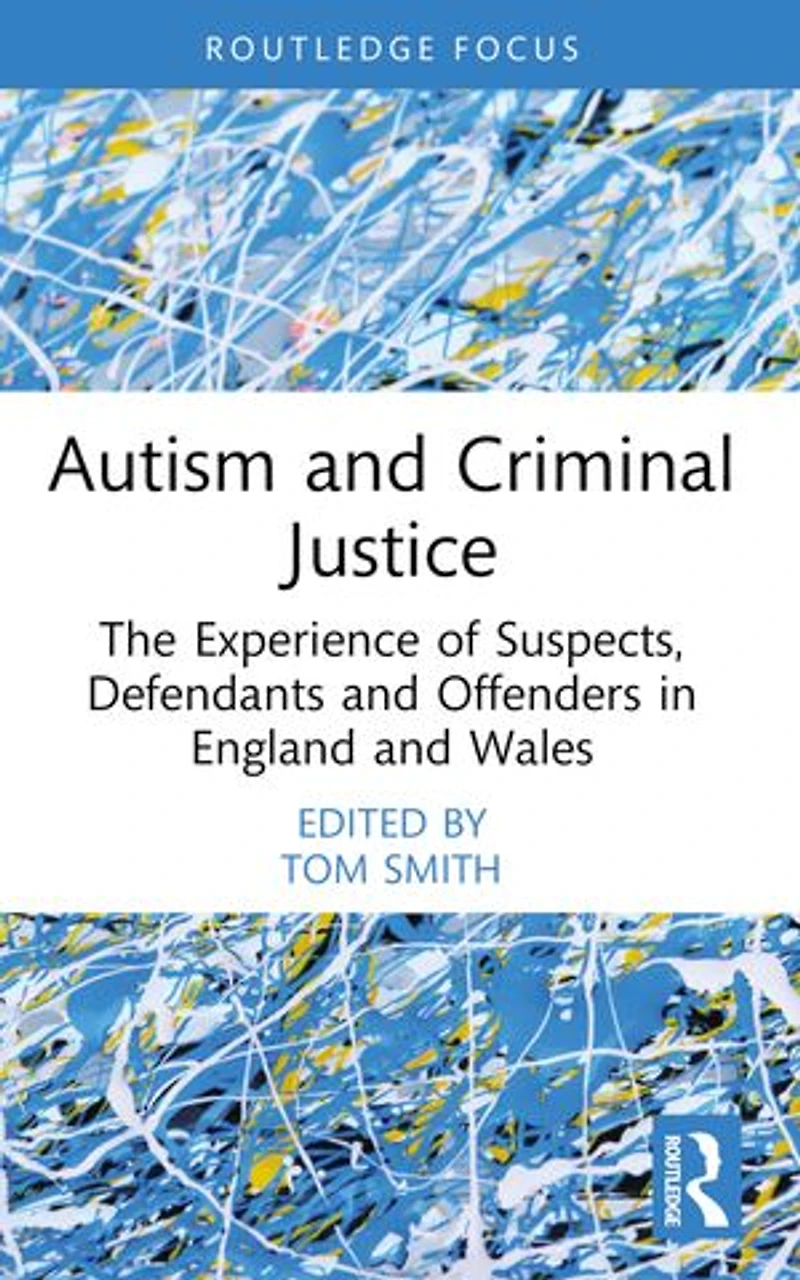 Autism and Criminal Justice: The Experience of Suspects, Defendants Offenders England Wales