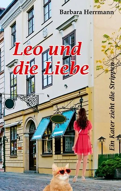 Leo und die Liebe: Ein Kater zieht die Strippen
