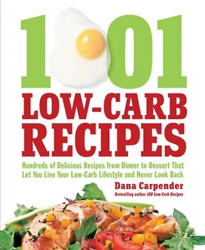 1,001 Low-Carb Recipes: Hundreds of Delicious Recipes from Dinner to Dessert That Let You Live Your Lifestyle and Never Look Back