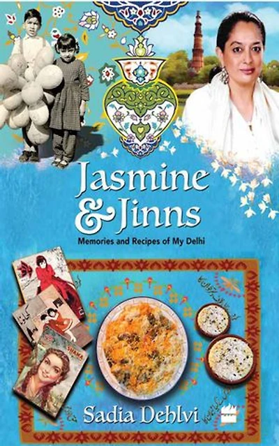 Jasmine and Jinns: Memories Recipes of My Delhi