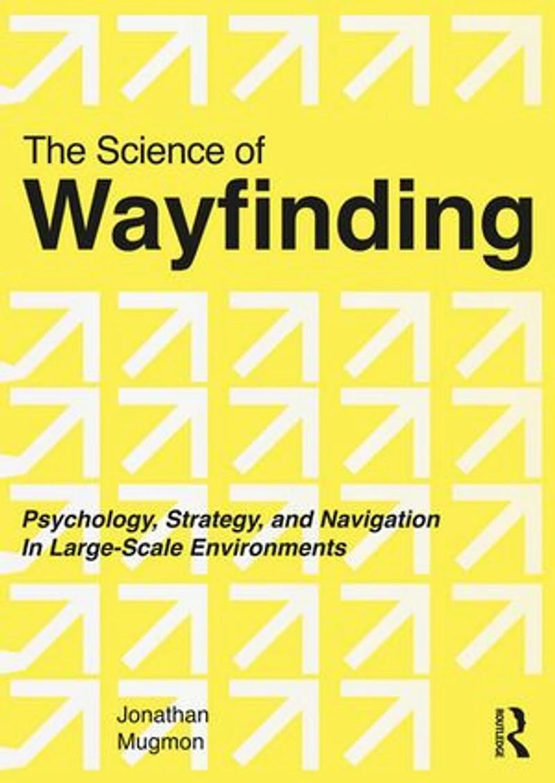 The Science of Wayfinding: Psychology, Strategy, and Navigation Large-Scale Environments