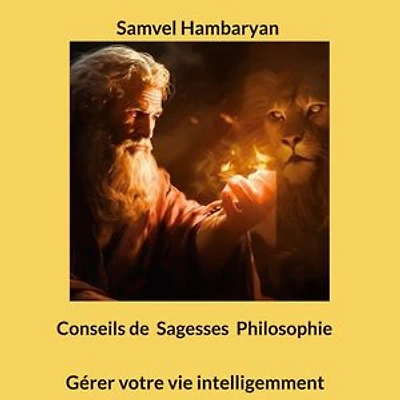 Conseils de Sagesses Philosophie: Gérer votre vie intelligemment