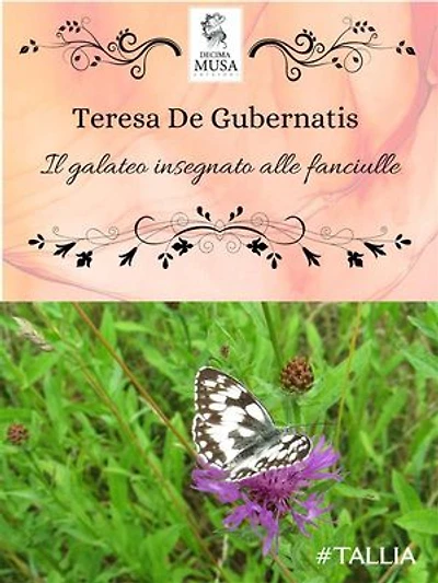 Galateo insegnato alle fanciulle: GALATEO INSEGNATO ALLE FANCIULLE COL MEZZO D'ESEMPI STORICI E MORALI
