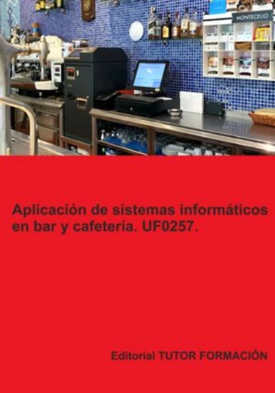 Aplicación De Sistemas Informáticos En Bar Y Cafetería. Uf0257.
