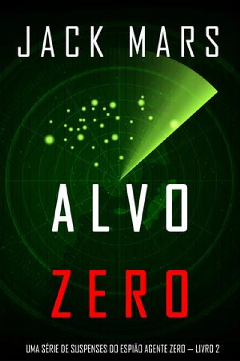 Alvo Zero (Uma série de suspenses do espião Agente Zero — Livro nº2)