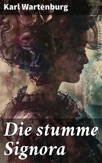 Die stumme Signora: Intrigen, Geheimnisse und eine stumme Frau: Ein psychologischer Thriller voller Spannung und Atmosphäre
