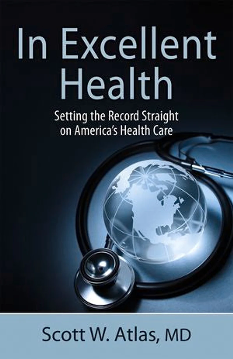 Excellent Health: Setting The Record Straight On America's Health Care
