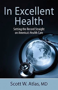 Excellent Health: Setting The Record Straight On America's Health Care